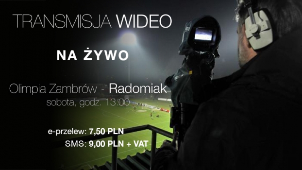 Na żywo w internecie mecz Olimpia Zambrów - Radomiak Radom!